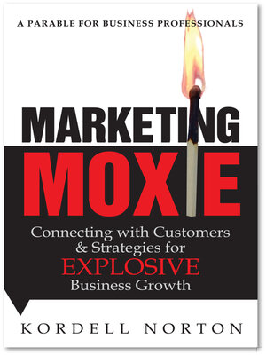 cover image of Marketing Moxie--Connecting with Customers and Strategies for Explosive Business Growth